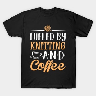 Fueled by Knitting and Coffee T-Shirt